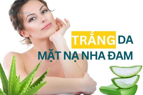 Cách làm nha đam đắp mặt trắng da