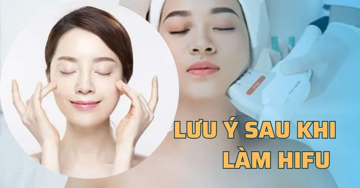 lưu ý sau khi làm hifu
